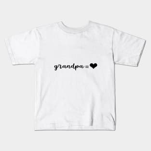 Grandpa = love Kids T-Shirt